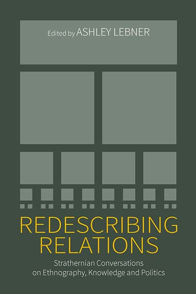 Redescribing Relations: Strathernian Conversations on Ethnography, Knowledge and Politics book cover by 