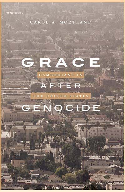 Grace after Genocide: Cambodians in the United States book cover by Carol A. Mortland