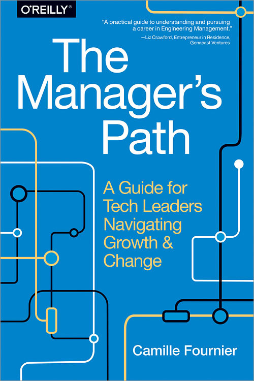 The Manager's Path: A Guide for Tech Leaders Navigating Growth and Change book cover by Camille Fournier