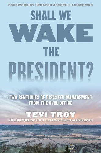 Shall We Wake the President?: Two Centuries of Disaster Management from the Oval Office Cover