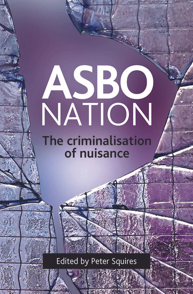 ASBO nation: The criminalisation of nuisance book cover by 