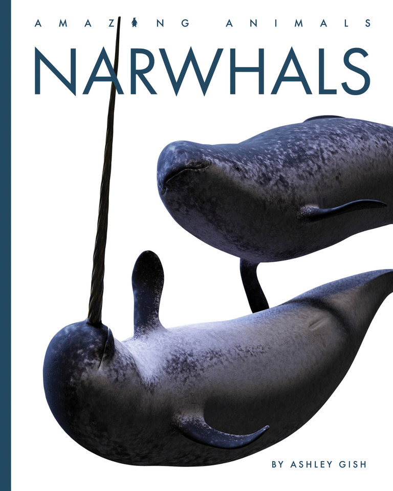 Narwhals (Amazing Animals) book cover by Ashley Gish