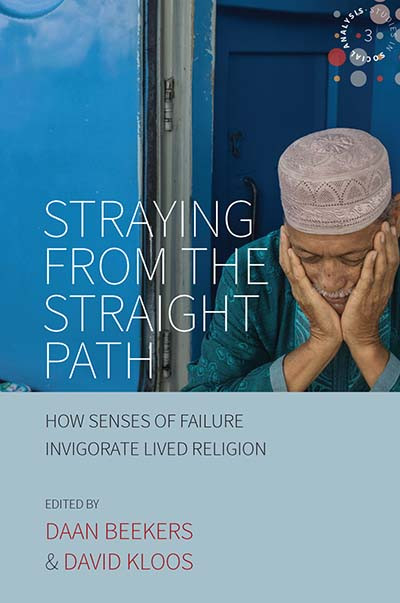 Straying from the Straight Path: How Senses of Failure Invigorate Lived Religion (Studies in Social Analysis #3) book cover by 