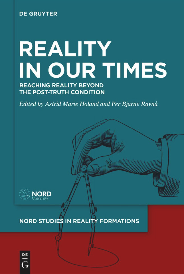 Reality in Our Times: Reaching Reality Beyond the Post-Truth Condition [9783111703299]
