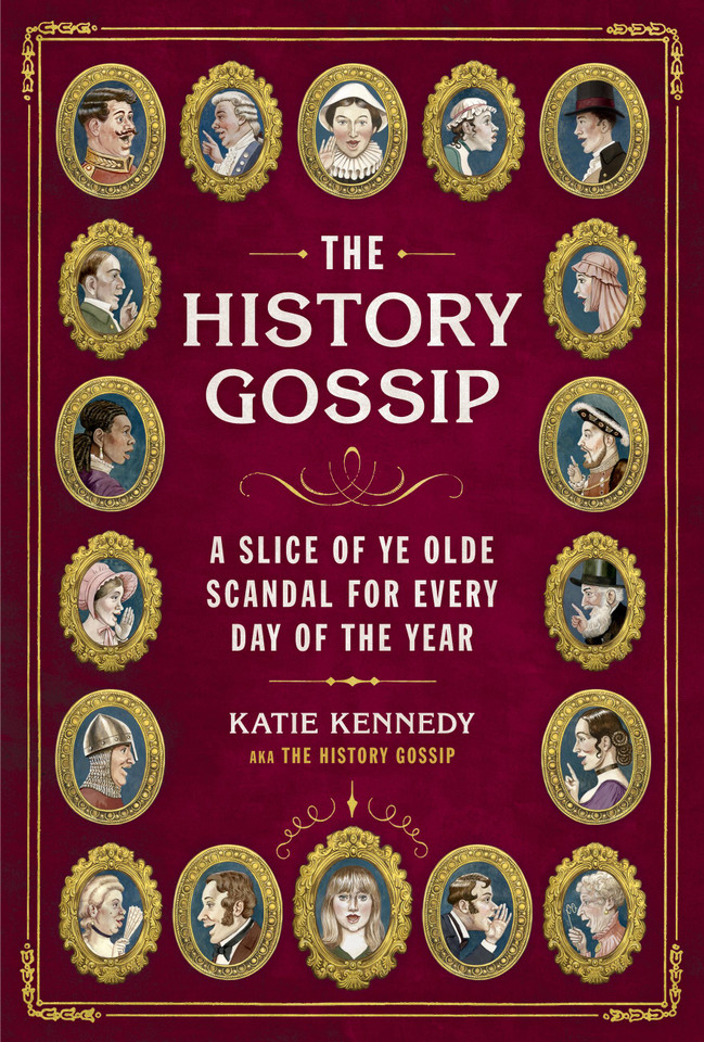 The History Gossip: A Slice of Ye Olde Scandal for Every Day of the Year book cover by Katie Kennedy