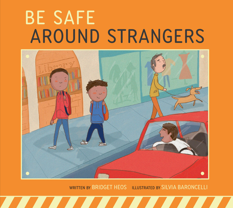 Be Safe around Strangers (Be Safe!) book cover by Bridget Heos
