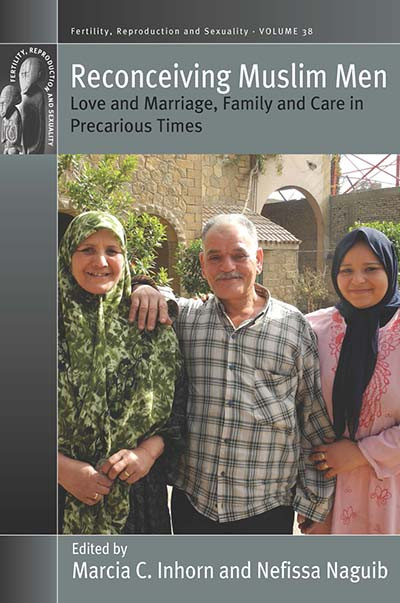 Reconceiving Muslim Men: Love and Marriage, Family and Care in Precarious Times (Fertility, Reproduction and Sexuality: Social and Cultural Perspectives #38) book cover by 