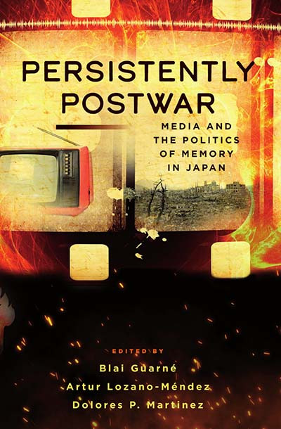 Persistently Postwar: Media and the Politics of Memory in Japan book cover by 