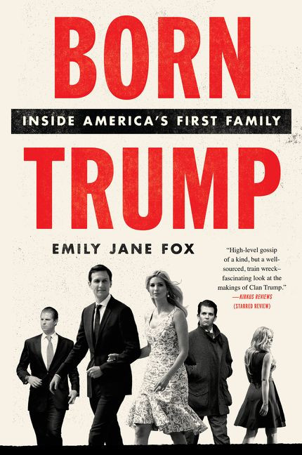 Born Trump: Inside America’s First Family book cover by Emily Jane Fox