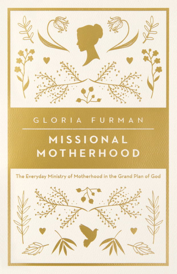 Missional Motherhood: The Everyday Ministry of Motherhood in the Grand Plan of God Cover Missional Motherhood: The Everyday Ministry of Motherhood in the Grand Plan of God Cover