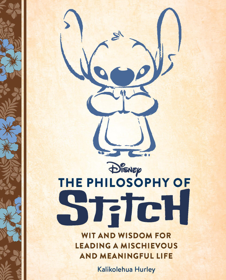 Disney: The Philosophy of Stitch: Wit and Wisdom for Leading a Mischievous and Meaningful Life book cover by Kalikolehua Hurley