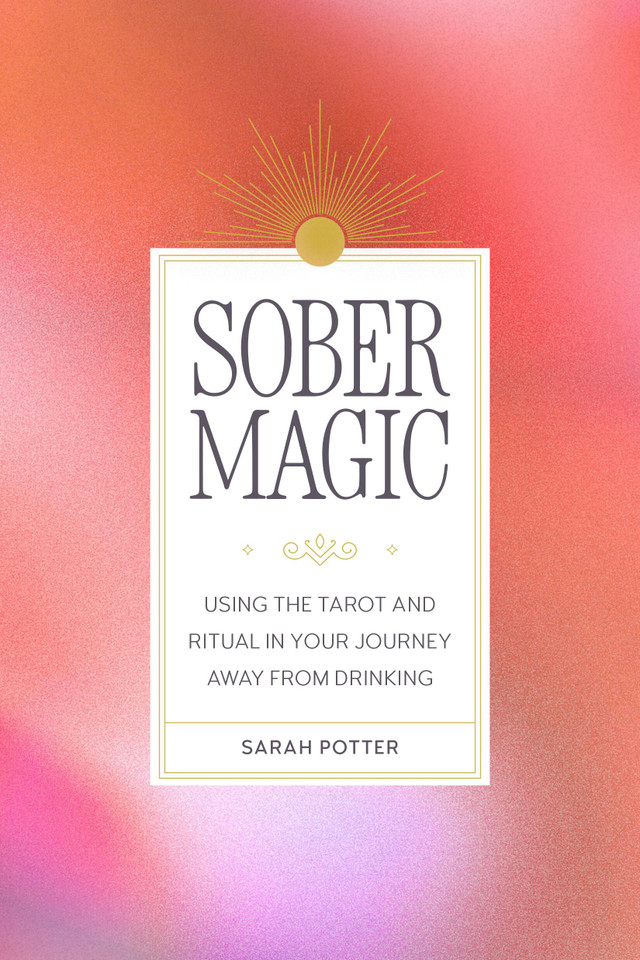 Sober Magic: Using the Tarot and Ritual in Your Journey Away from Drinking book cover by Sarah Potter