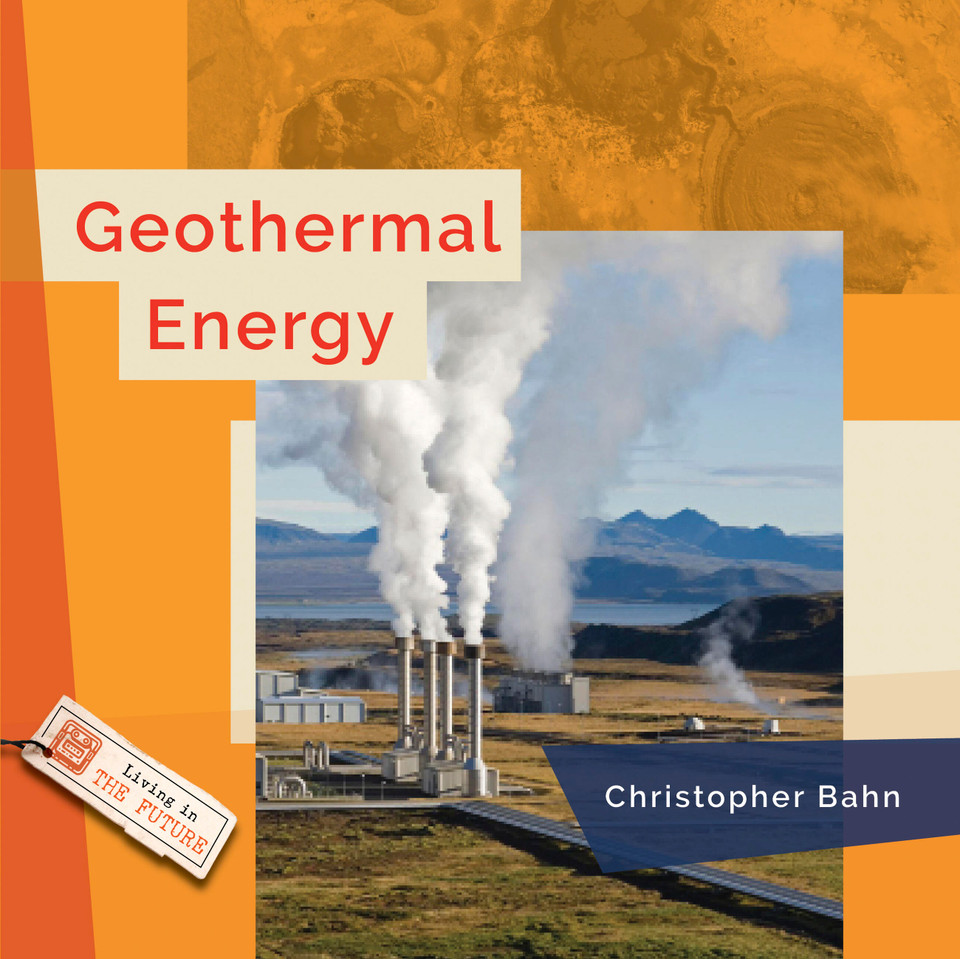Geothermal Energy (Living in the Future) book cover by Christopher Bahn