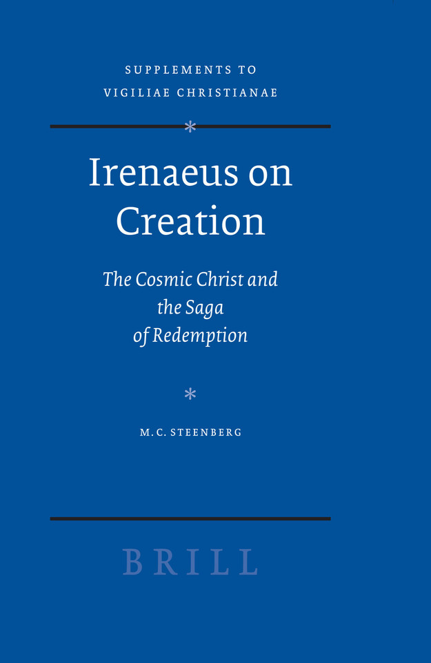 Irenaeus on Creation: The Cosmic Christ and the Saga of Redemption [9789004166820]