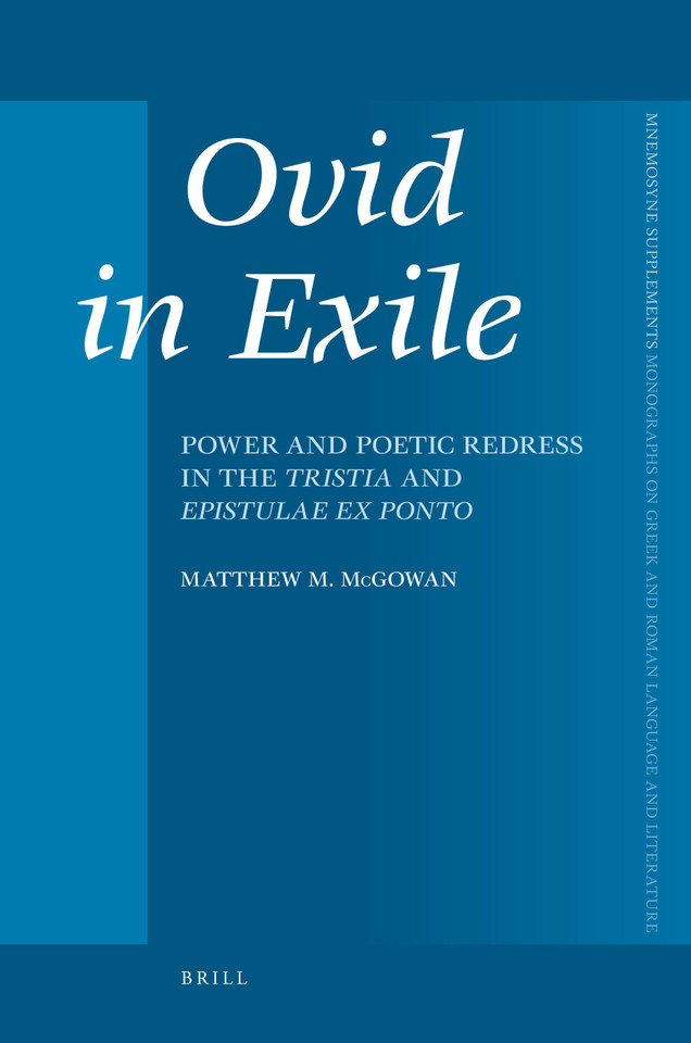 Ovid in Exile: Power and Poetic Redress in the Tristia and Epistulae ex Ponto [9789004170766]