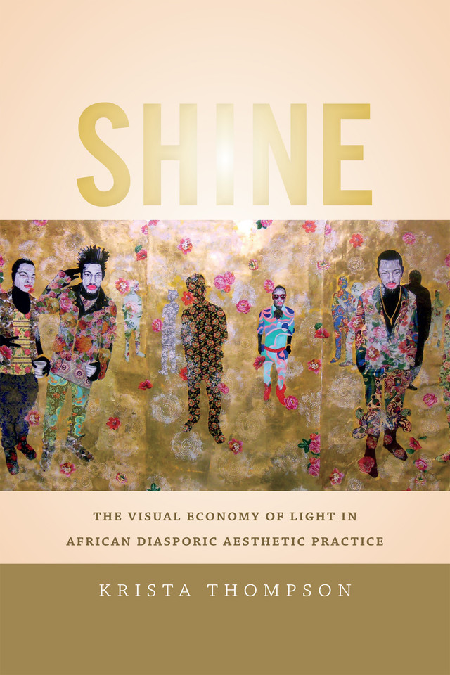 Shine: The Visual Economy of Light in African Diasporic Aesthetic Practice book cover by Krista A. Thompson