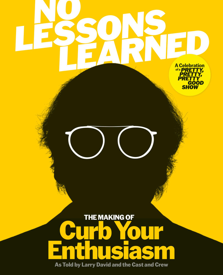 No Lessons Learned: The Making of Curb Your Enthusiasm as Told by Larry David and the Cast and Crew book cover by HBO, Lorraine Ali