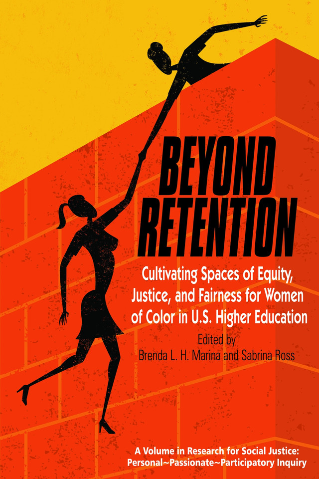 Beyond Retention: Cultivating Spaces of Equity, Justice, and Fairness for Women of Color in U.S. Higher Education (Research for Social Justice: Personal~Passionate~Participatory Inquiry) book cover by 