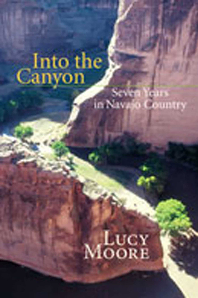 Into the Canyon: Seven Years in Navajo Country book cover by Lucy Moore