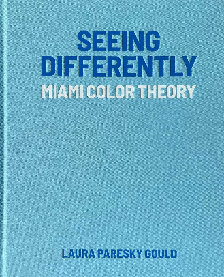 Seeing Differently: Miami Color Theory book cover by Laura Paresky Gould