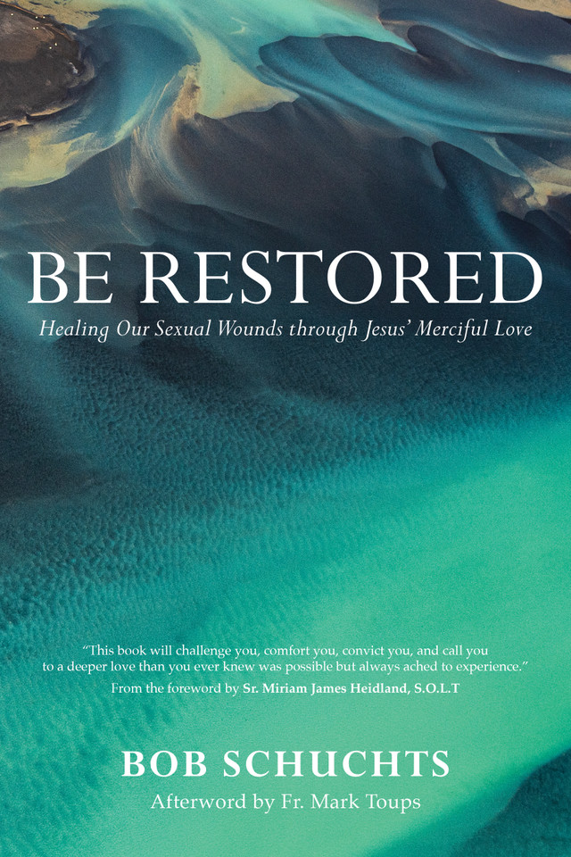 Be Restored: Healing Our Sexual Wounds through Jesus’ Merciful Love book cover by Bob Schuchts