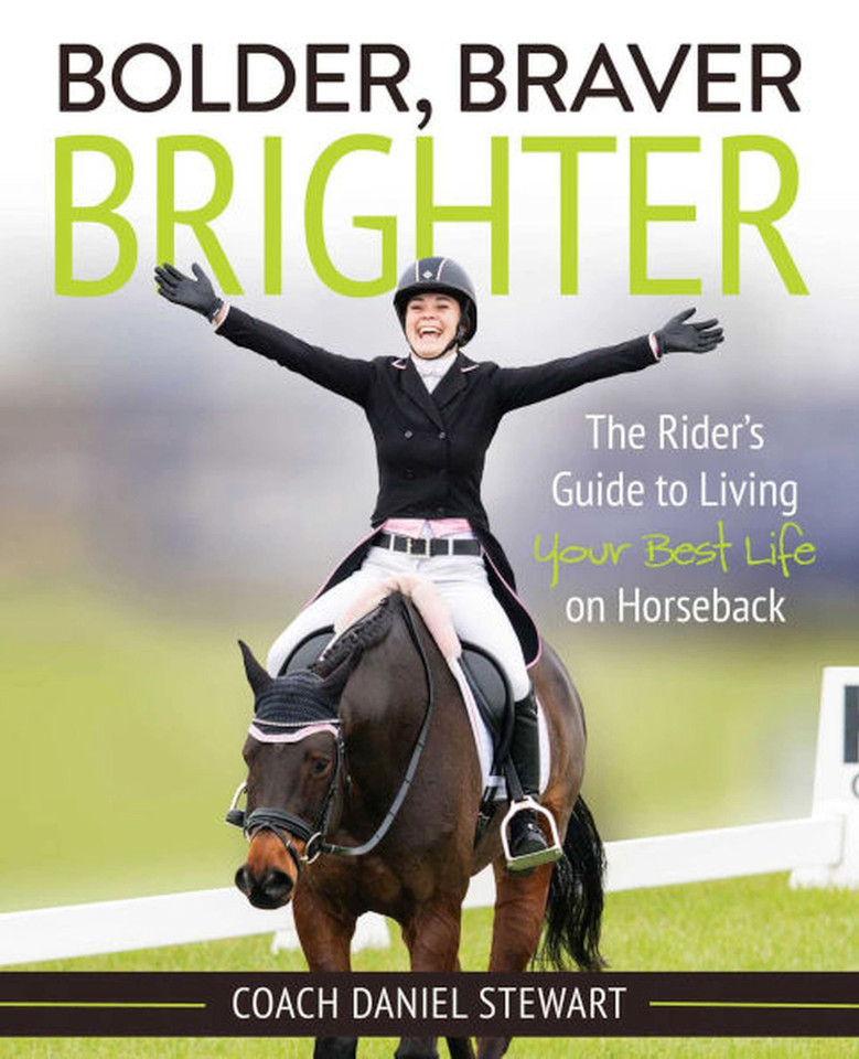Bolder Braver Brighter: The Rider's Guide to Living Your Best Life on Horseback book cover by Daniel Stewart