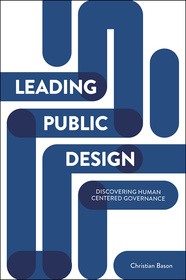 Leading Public Design: Discovering Human-Centred Governance book cover by Christian Bason