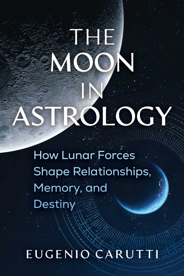 The Moon in Astrology: How Lunar Forces Shape Relationships, Memory, and Destiny book cover by Eugenio Carutti