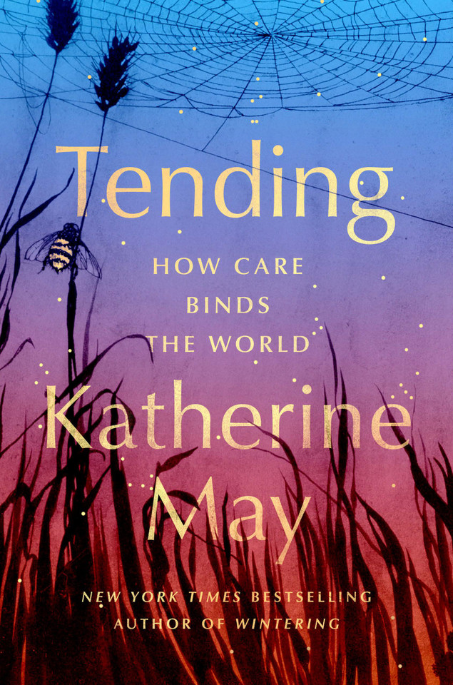 Tending: How Care Binds the World book cover by Katherine May