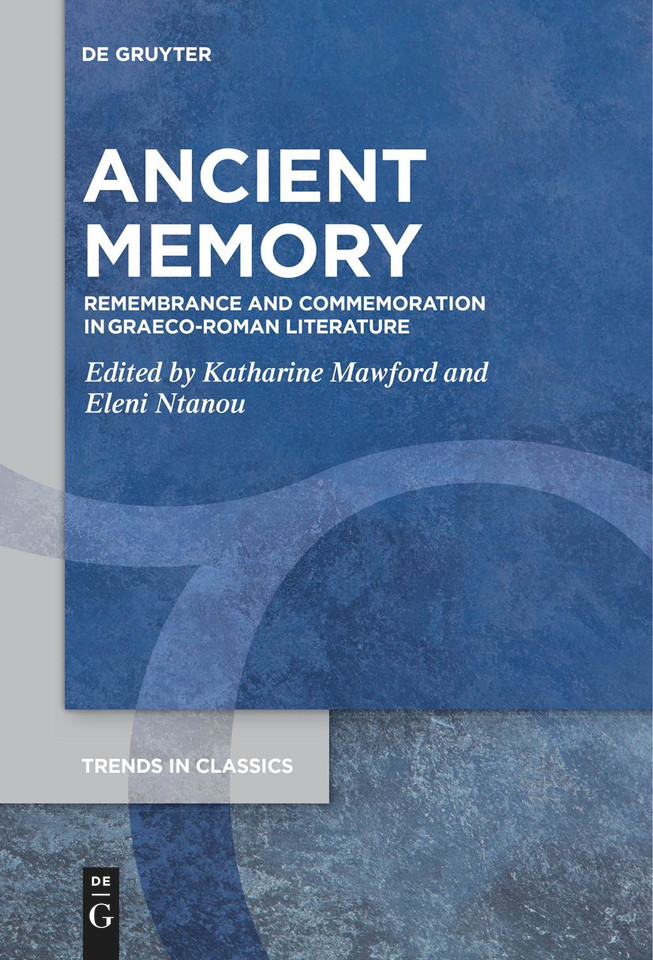 Ancient Memory: Remembrance and Commemoration in Graeco-Roman Literature book cover by 