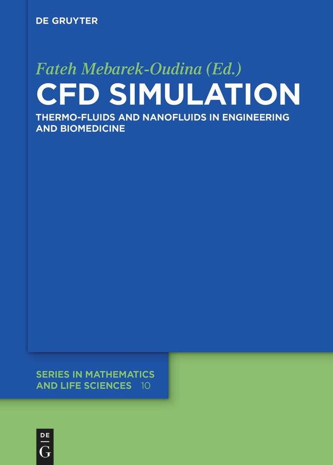 CFD Simulation: Thermo-Fluids and Nanofluids in Engineering and Biomedicine [9783111404547]