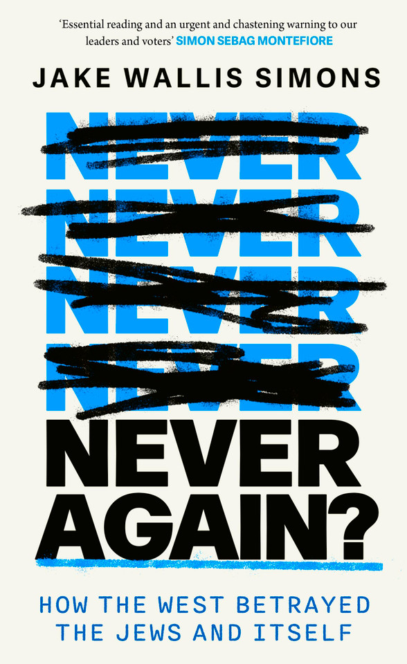 Never Again: How the West Betrayed the Jews and Itself book cover by Jake Wallis Simons