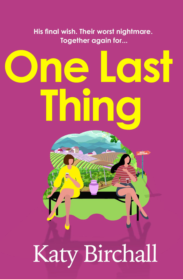 One Last Thing: The warm, funny and heartfelt mother-daughter family drama perfect for summer escapism book cover by Katy Birchall