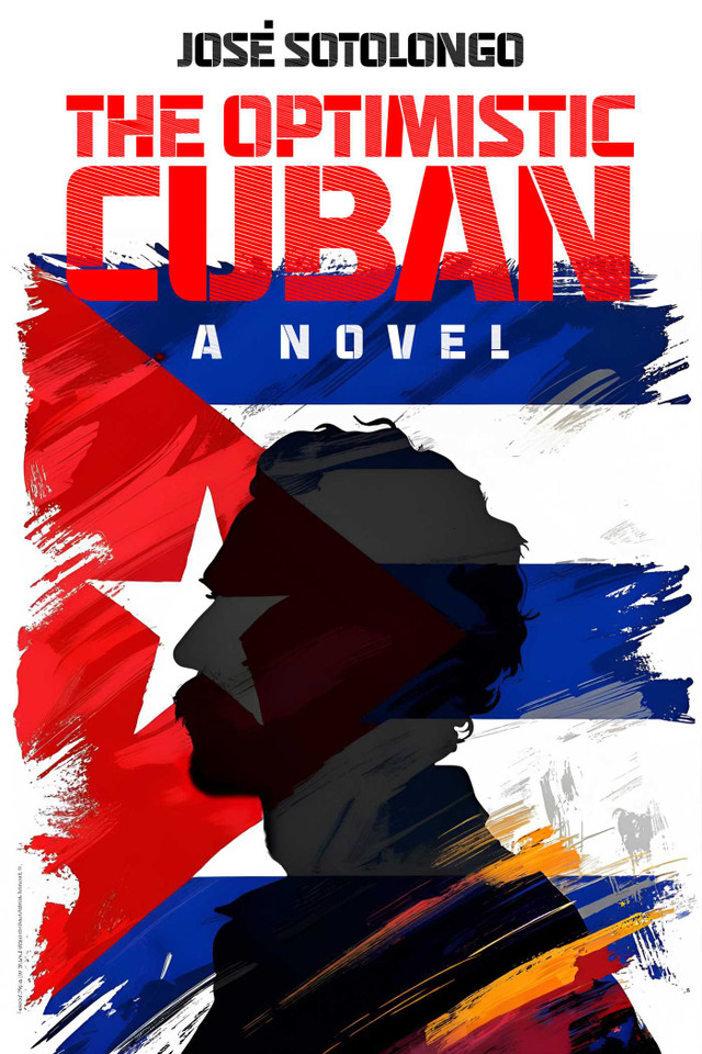 The Optimistic Cuban: A novel book cover by José Sotolongo