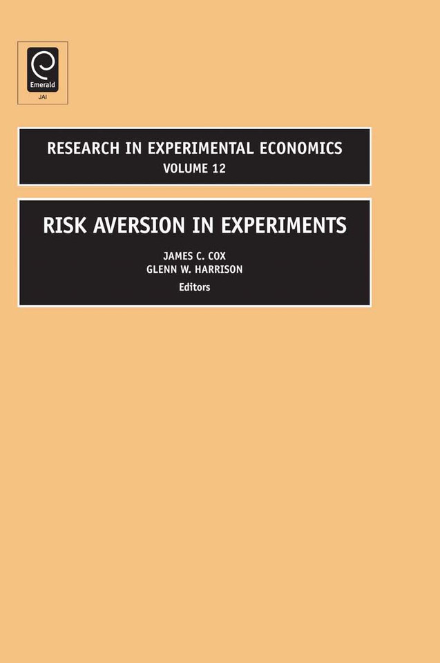Risk Aversion in Experiments (Research in Experimental Economics #12) [9780762313846]