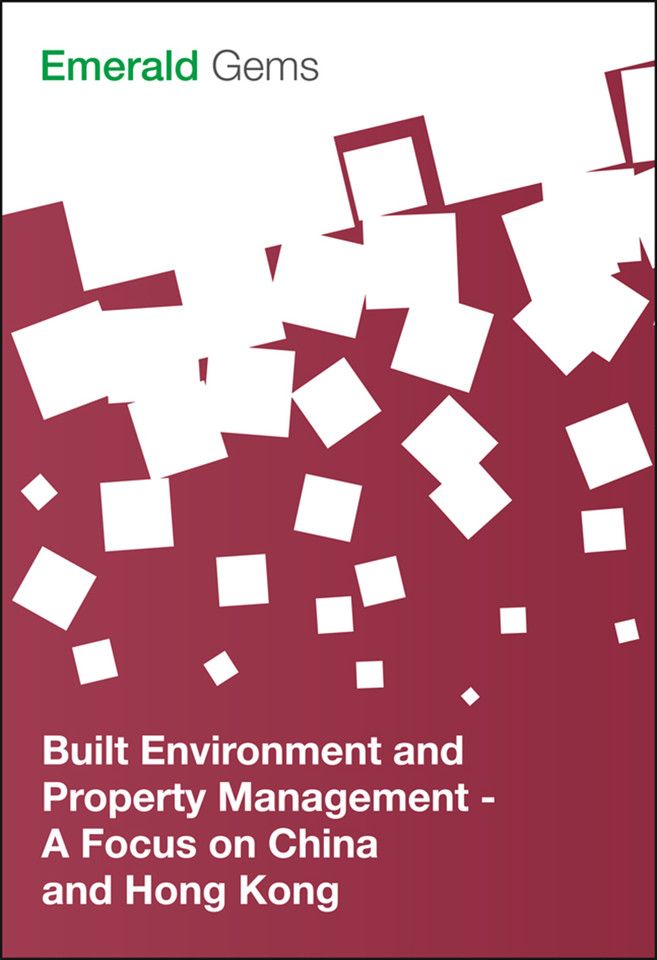 Built Environment and Property Management: A Focus on China and Hong Kong (Emerald Gems) book cover by Emerald Group Publishing Limited