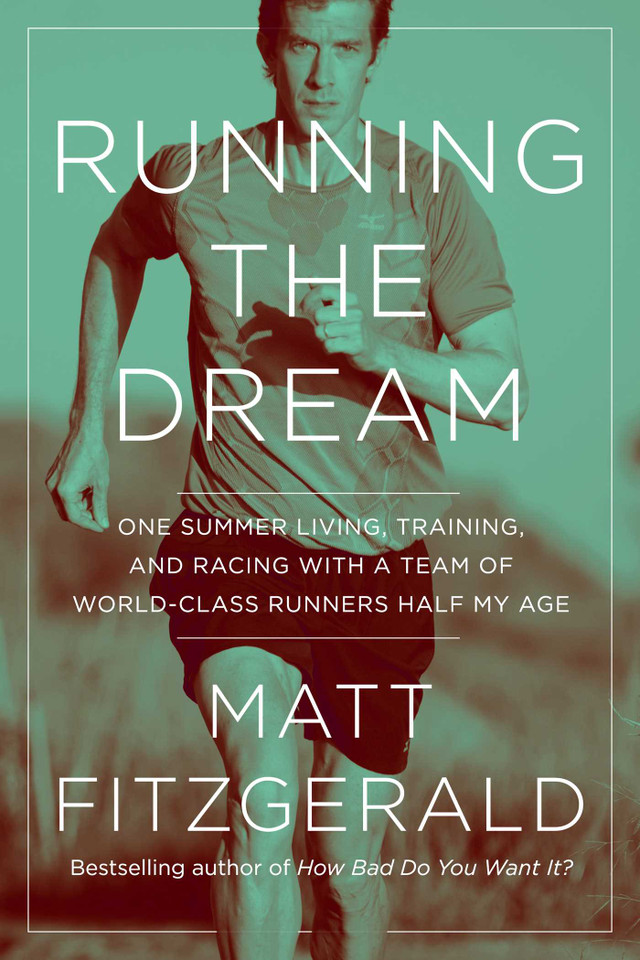 Running the Dream: One Summer Living, Training, and Racing with a Team of World-Class Runners Half My Age book cover by Matt Fitzgerald