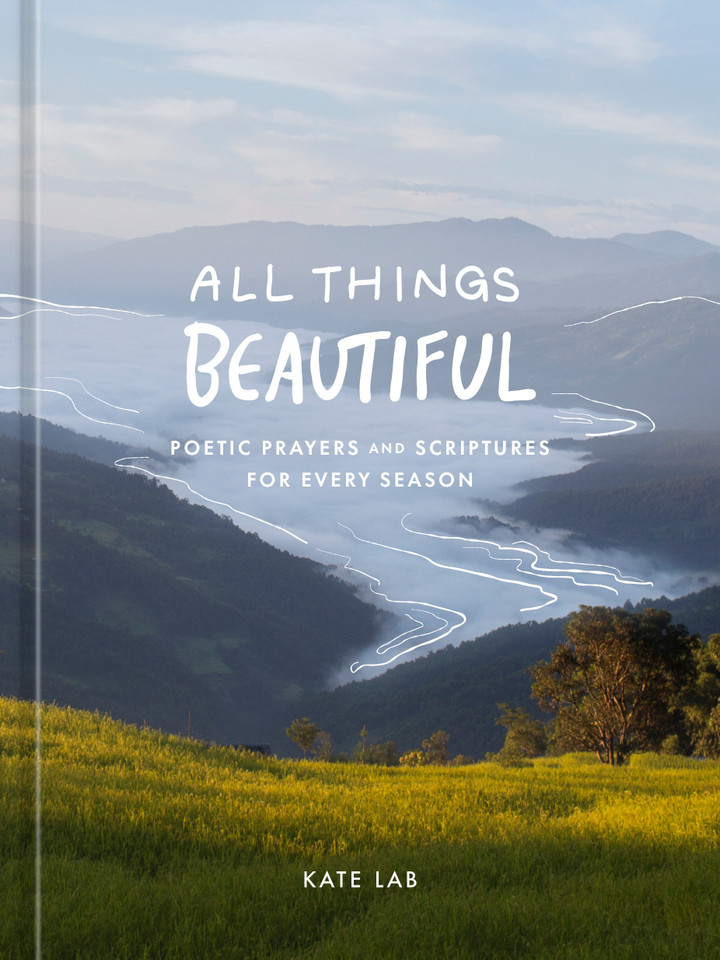 All Things Beautiful: Poetic Prayers and Scriptures for Every Season book cover by Kate Lab