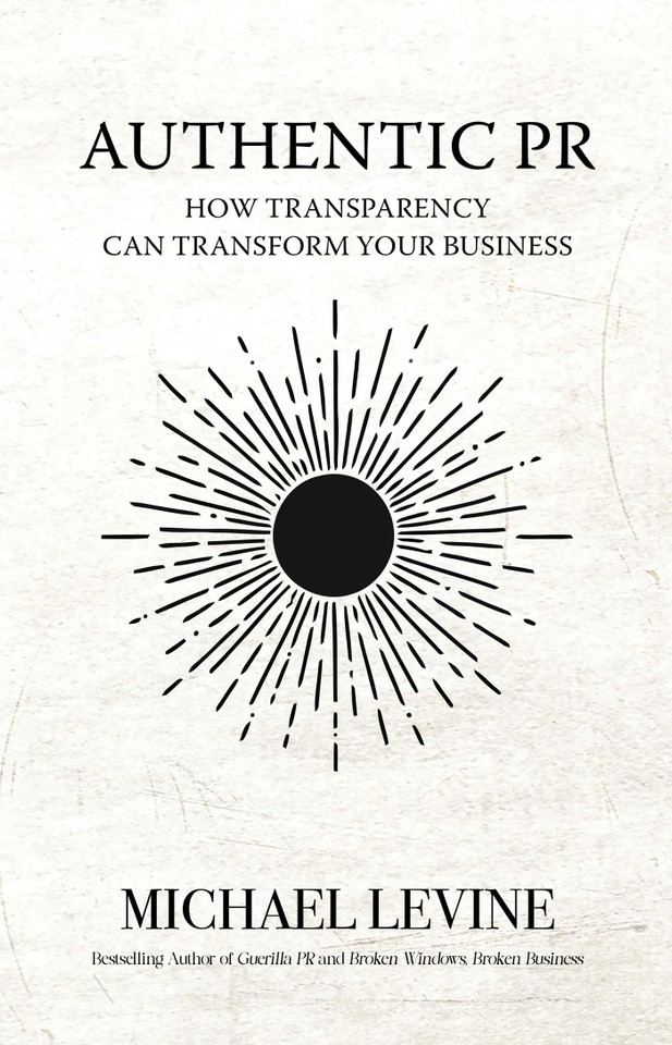 Authentic PR: How Transparency Can Transform Your Business book cover by Michael Levine