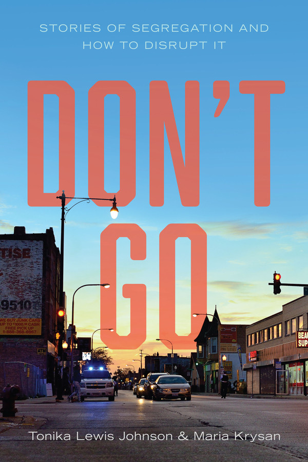 Don't Go: Stories of Segregation and How to Disrupt It book cover by Tonika Lewis Johnson, Maria Krysan