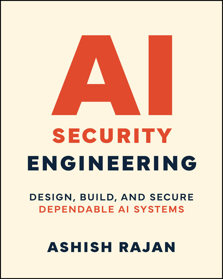 AI Security Engineering: Design, Build, and Secure Dependable AI Systems book cover by Ashish Rajan