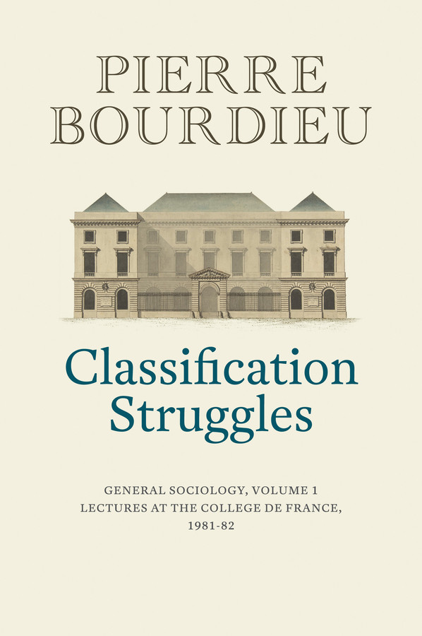 Classification Struggles: General Sociology, Volume 1 (1981-1982) book cover by Pierre Bourdieu