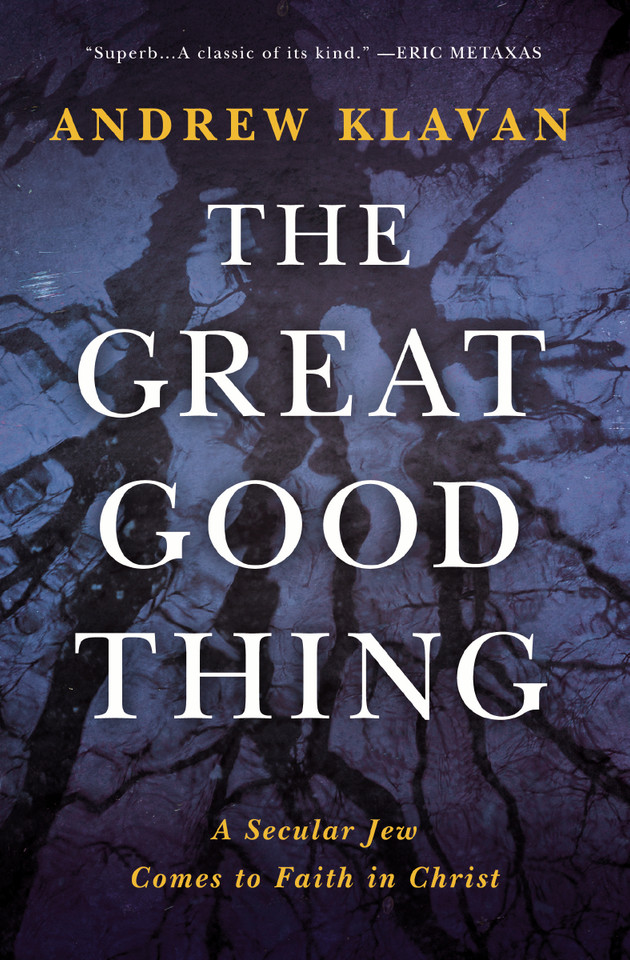 The Great Good Thing: A Secular Jew Comes to Faith in Christ book cover by Andrew Klavan