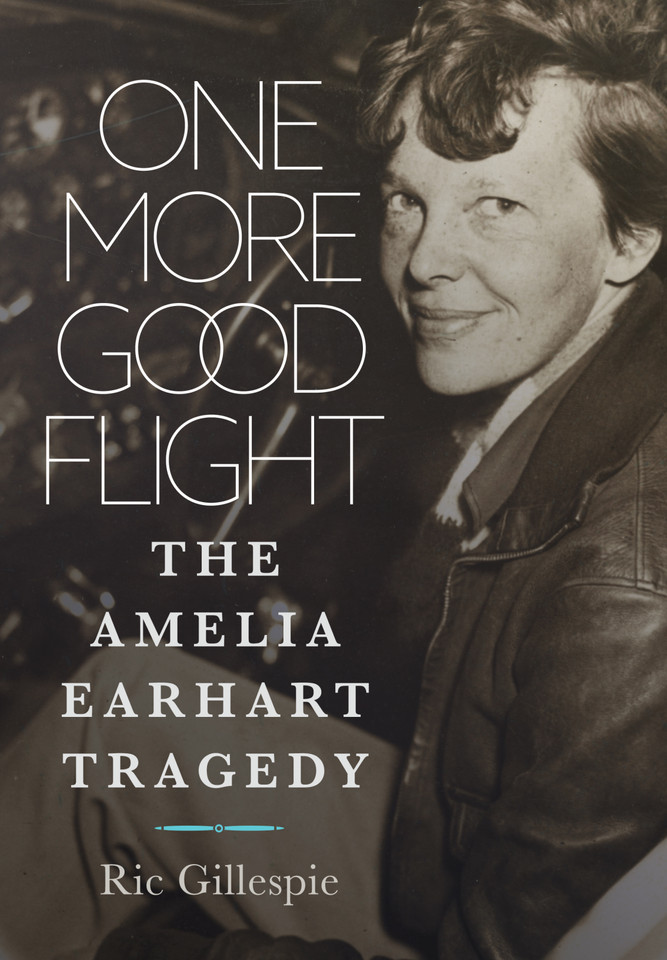 One More Good Flight: The Amelia Earhart Tragedy book cover by Richard E Gillespie