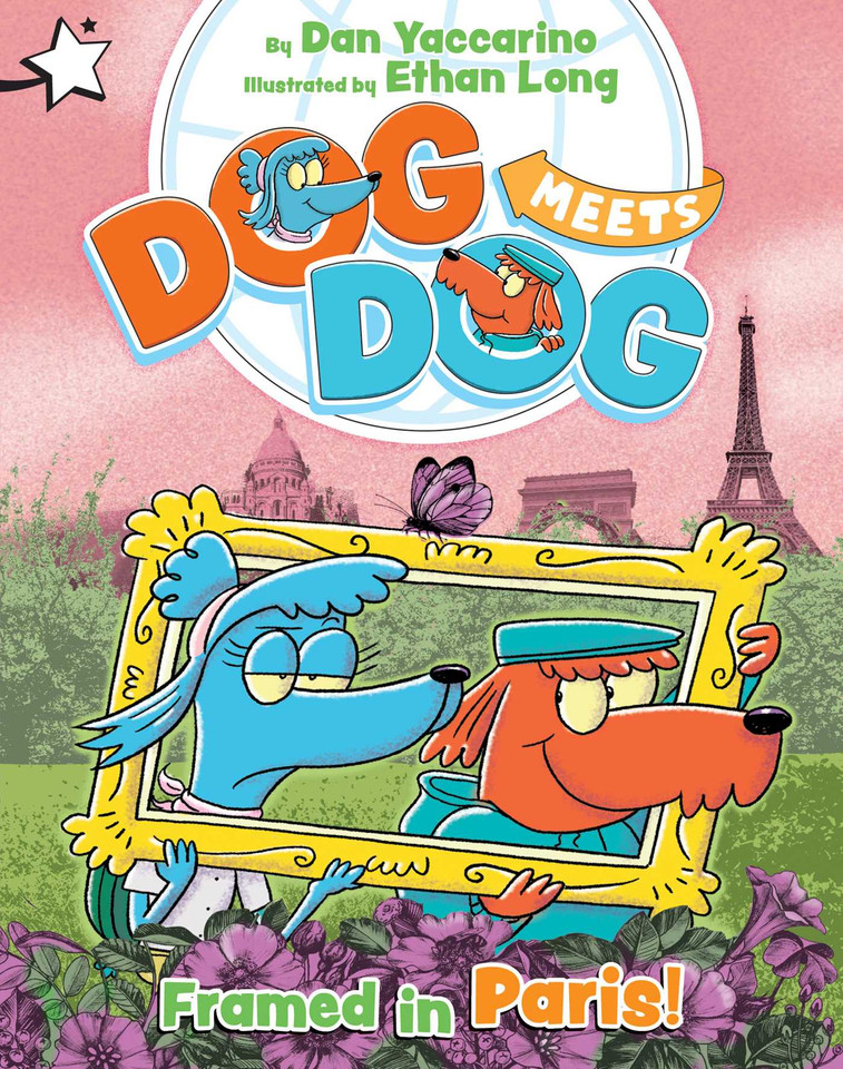 Framed in Paris!: A Star Chapter Book (Dog Meets Dog) book cover by Dan Yaccarino