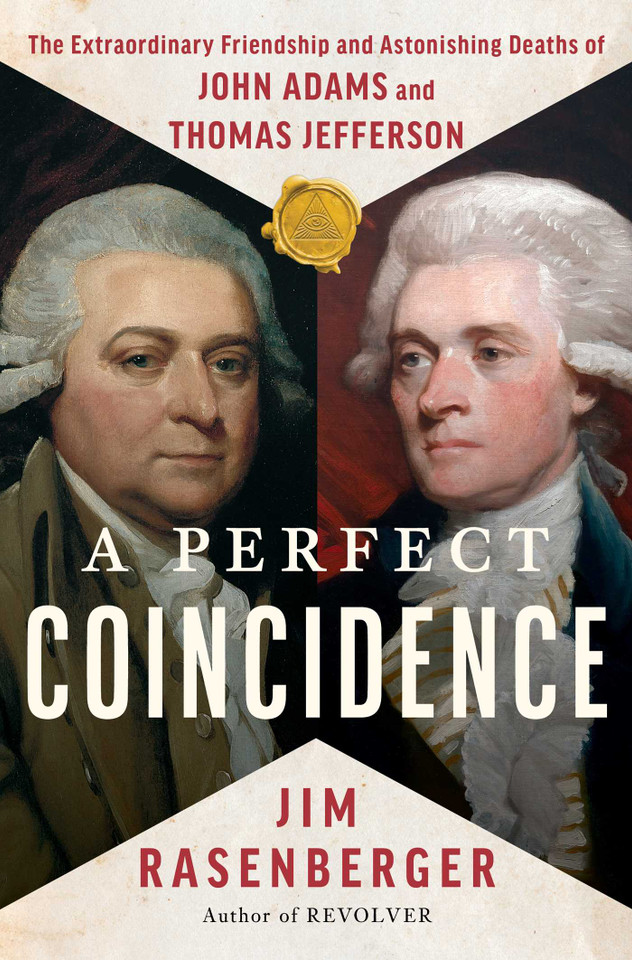 A Perfect Coincidence: The Extraordinary Friendship and Astonishing Deaths of John Adams and Thomas Jefferson book cover by Jim Rasenberger