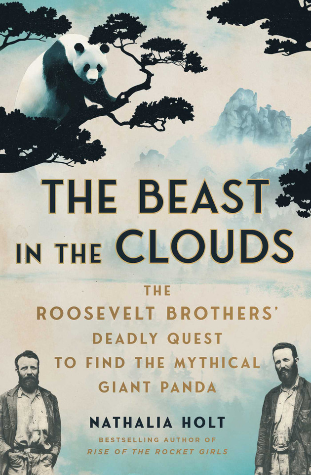 The Beast in the Clouds: The Roosevelt Brothers' Deadly Quest to Find the Mythical Giant Panda book cover by Nathalia Holt