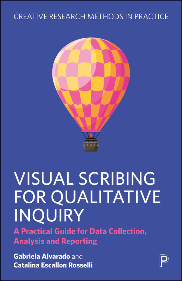 Visual Scribing for Qualitative Inquiry: A Practical Guide for Data Collection, Analysis and Reporting (Creative Research Methods in Practice) book cover by Gabriela Alvarado, Catalina Escallon Rosselli