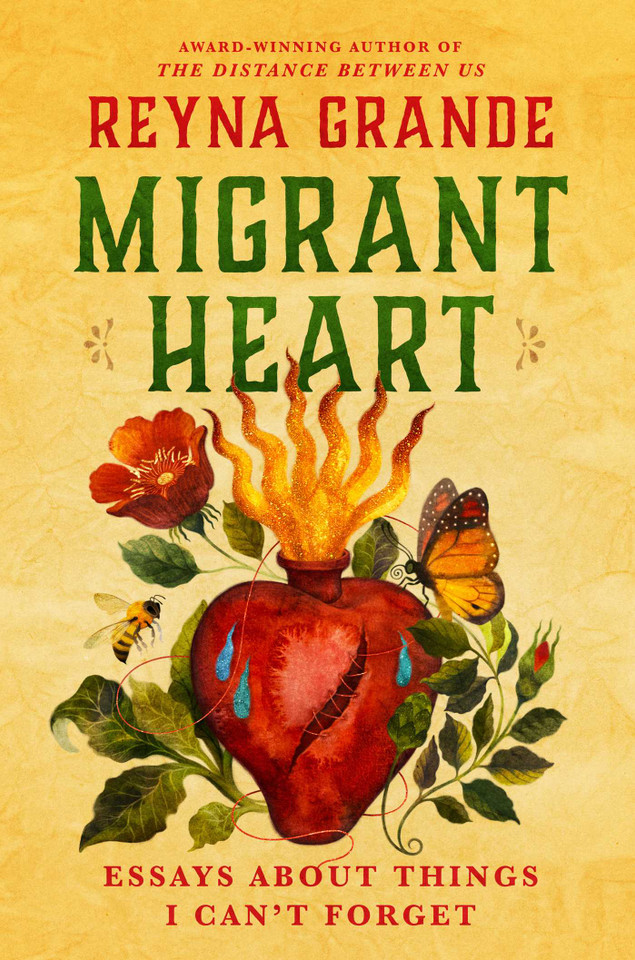 Migrant Heart: Essays About Things I Can't Forget book cover by Reyna Grande