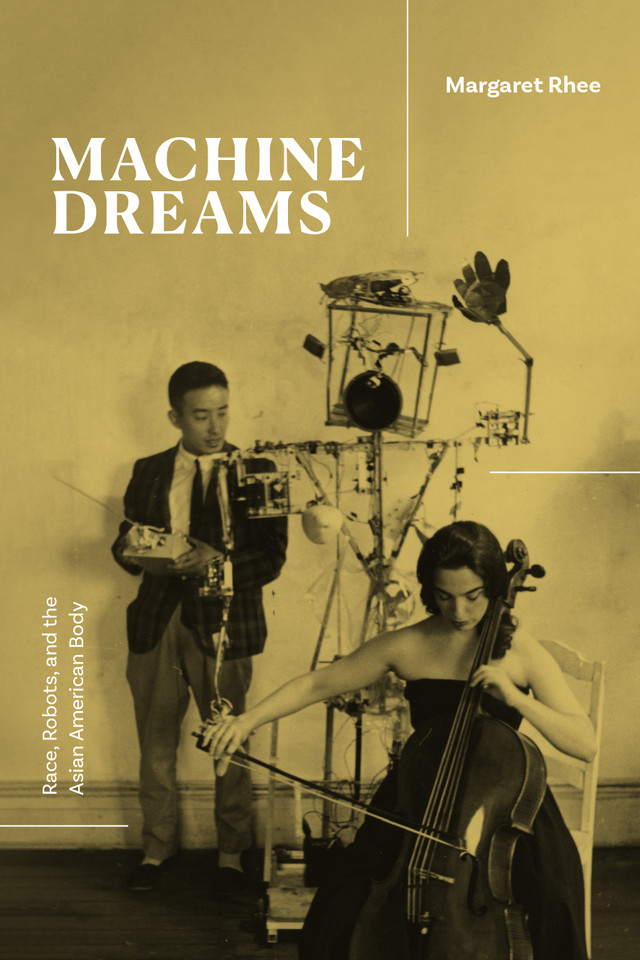 Machine Dreams: Race, Robots, and the Asian American Body book cover by Margaret Rhee